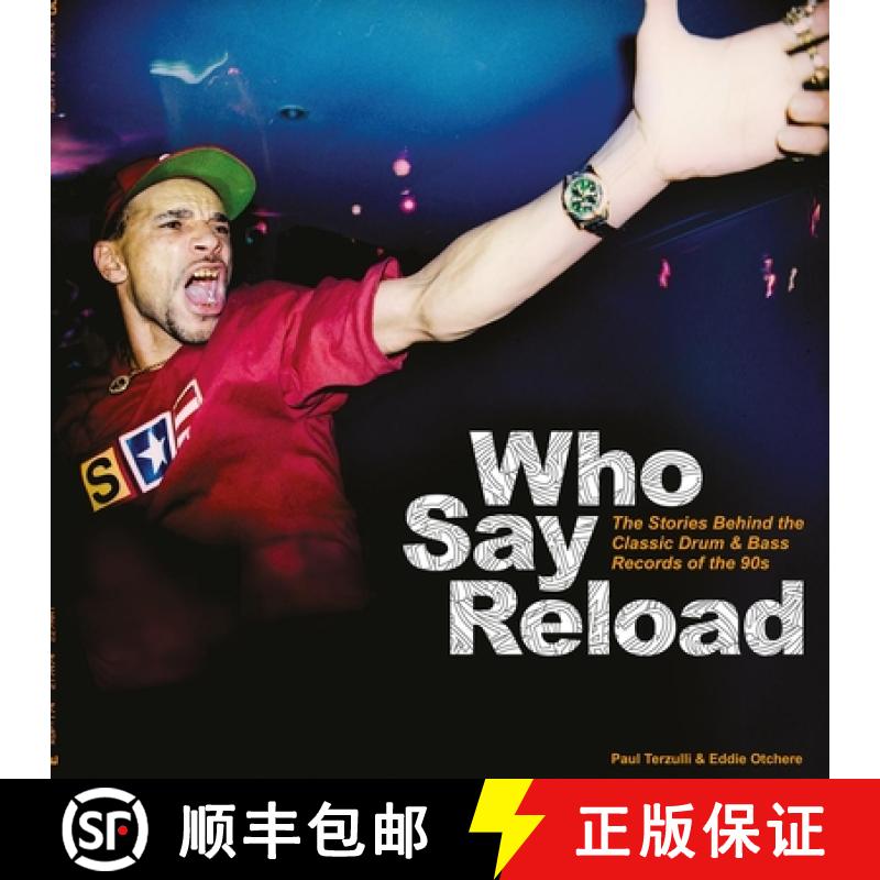 【3-4周达】Who Say Reload: The Stories Behind the Classic Drum & Bass Records of the 90s [9781913231071]