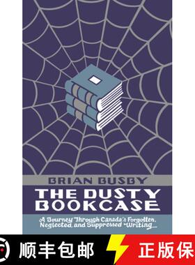 【3-4周达】The Dusty Bookcase : A Journey Through Canada's Forgotten, Neglected and Suppressed Writing [9781771961684]