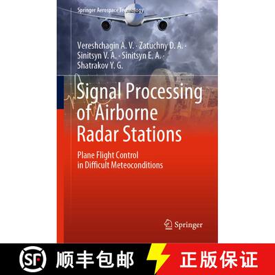 【3-4周达】Signal Processing of Airborne Radar Stations : Plane Flight Control in Difficult Meteocond... [9789811399879]