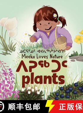 【3-4周达】Meeka Loves Nature: Plants : Bilingual Inuktitut and English Edition [9781774502730]