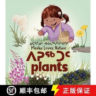 【3-4周达】Meeka Loves Nature: Plants : Bilingual Inuktitut and English Edition [9781774502730]
