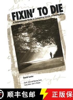 【3-4周达】Fixin' to Die: A Compassionate Guide to Committing Suicide or Staying Alive [9780895032423]