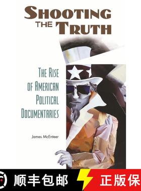 【3-4周达】Shooting the Truth: The Rise of American Political Documentaries [9780275987602]