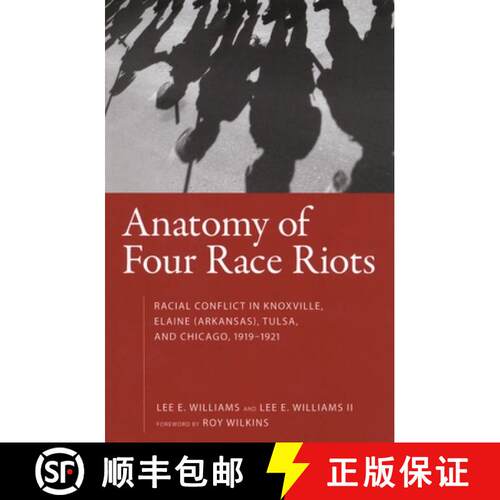 预订 Anatomy of Four Race Riots – Racial Conflict in Knoxville, Elaine (Arkansas), Tulsa, and Chicag... [9781604731903]