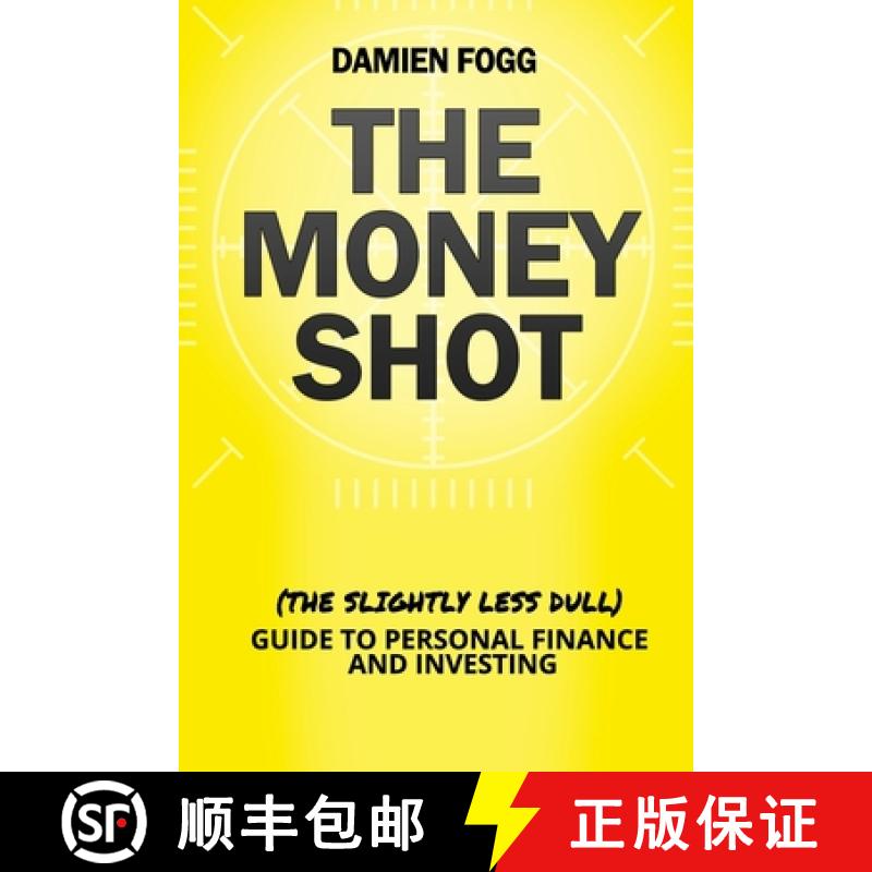 【2-3周达】The Money Shot: The (Slightly Less Dull) Guide to Personal  Finance and Investing [9781910600221]