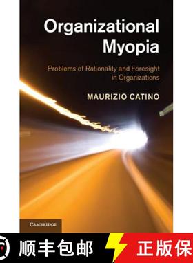 【3-4周达】Organizational Myopia: Problems of Rationality and Foresight in Organizations [9781107027039]
