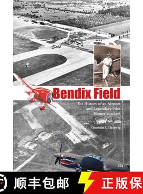【3-4周达】Bendix Field: The History of an Airport and Legendary Pilot Homer Stockert: The History of... [9780764343780]