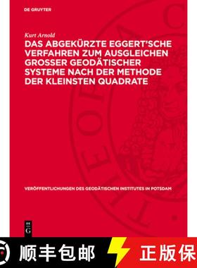 预订 Das Abgekürzte Eggert'sche Verfahren Zum Ausgleichen Grosser Geodätischer Systeme Nach Der Met... [9783112730287]