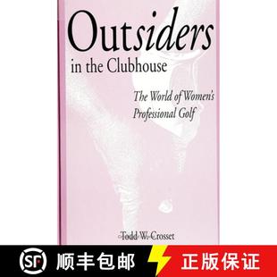 【3-4周达】Outsiders in the Clubhouse: The World of Women's Professional Golf [9780791424902]