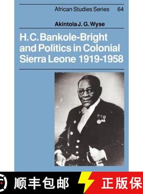 【3-4周达】H. C. Bankole-Bright and Politics in Colonial Sierra Leone, 1919–1958: - H. C. Bankole-Br... [9780521533331]
