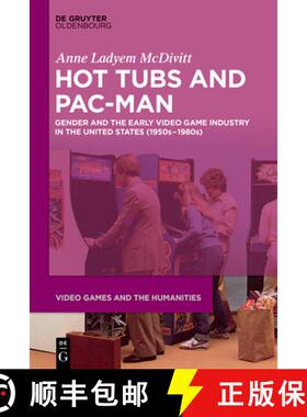 【3-4周达】Hot Tubs and Pac-Man: Gender and the Early Video Game Industry in the United States (1950s... [9783110664461]