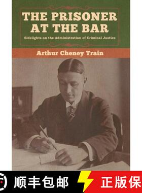 【3-4周达】The Prisoner at the Bar: Sidelights on the Administration of Criminal Justice [9781647990183]