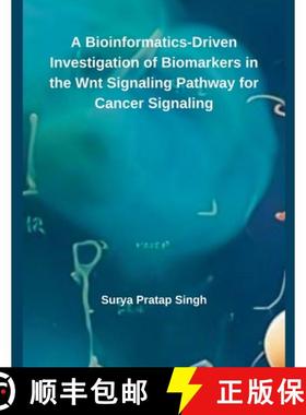 【3-4周达】A Bioinformatics-Driven Investigation of Biomarkers in the Wnt Signaling Pathway for Cance... [9798227849342]