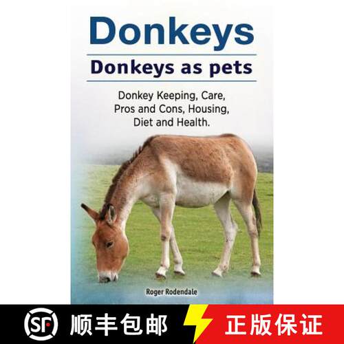 【3-4周达】Donkeys. Donkeys as pets. Donkey Keeping, Care, Pros and Cons, Housing, Diet and Health. [9781912057610]