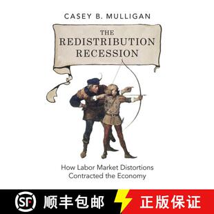 【3-4周达】The Redistribution Recession: How Labor Market Distortions Contracted the Economy [9780199942213]