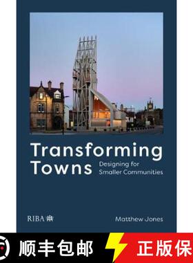【3-4周达】Transforming Towns: Designing for Smaller Communities [9781859469064]