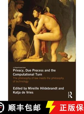 【3-4周达】Privacy, Due Process and the Computational Turn : The Philosophy of Law Meets the Philosop... [9780415831505]