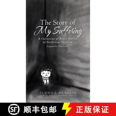 【3-4周达】The Story of My Suffering: A Collection of Short Stories of Suffering Children [9781480848719]