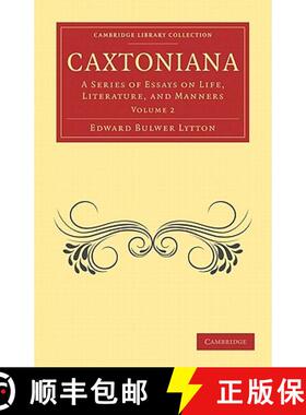 【3-4周达】Caxtoniana: A Series of Essays on Life, Literature, and Manners [9781108072793]