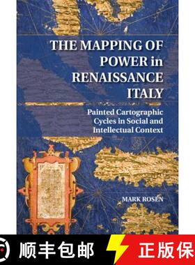 【3-4周达】The Mapping of Power in Renaissance Italy: Painted Cartographic Cycles in Social and Intel... [9781107067035]