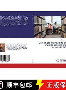 预订 Challenges in providing and utilising school library services in Katle [9786202027403]