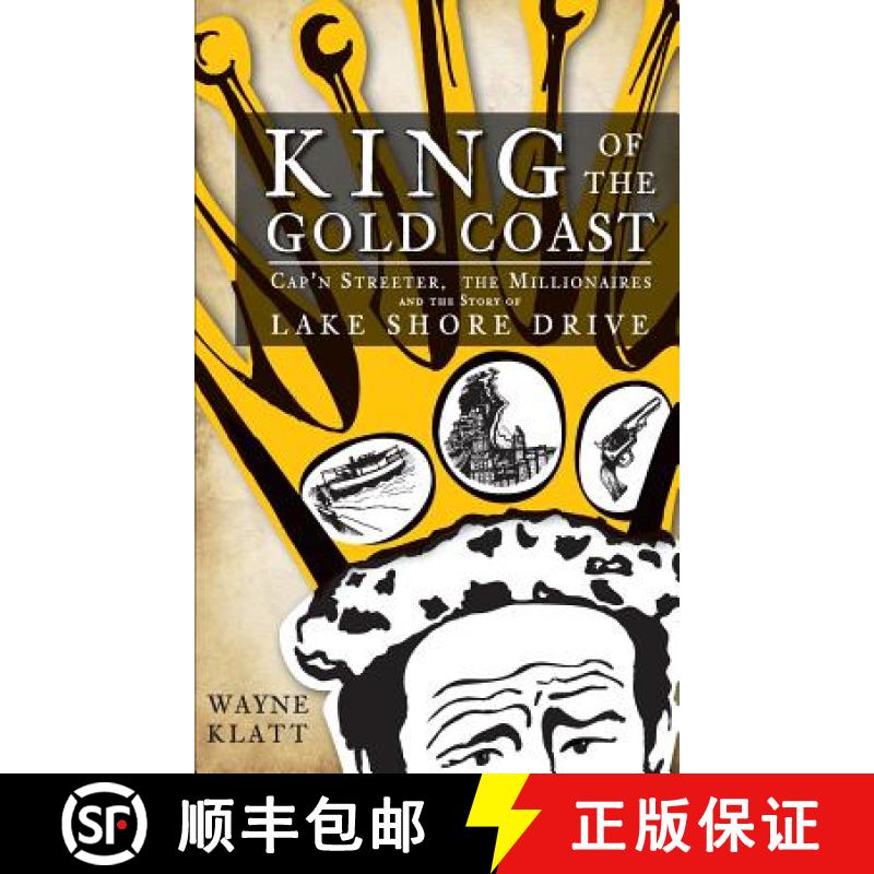 【3-4周达】King of the Gold Coast: Cap'n Streeter, the Millionaires and the Story of Lake Shore Drive [9781540230447]