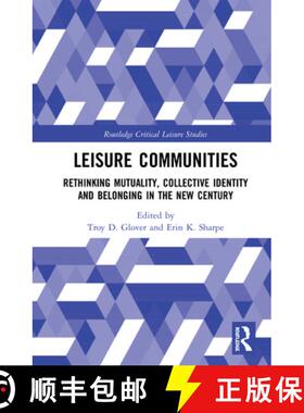 预订 Leisure Communities : Rethinking Mutuality, Collective Identity and Belonging in the New Century [9780367423391]