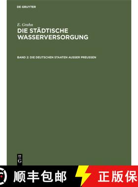 预订 Die Städtische Wasserversorgung Im Deutschen Reiche, Sowie in Einigen Nachbarländern, Band. 2:... [9783486734157]