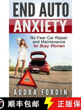 预订 End Auto Anxiety: No Fear Car Repair and Maintenance for Busy Women [9780988563025]