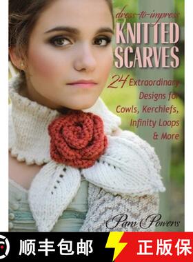 【3-4周达】Dress-to-Impress Knitted Scarves: 24 Extraordinary Designs for Cowls, Kerchiefs, Infinity ... [9780811713283]