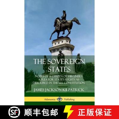 【2-3周达】The Sovereign States: Notes of a Citizen of Virginia; A Plea for State's Rights as Describ... [9780359748006]
