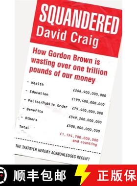 【3-4周达】Squandered: How Gordon Brown Is Wasting Over One Trillion Pounds of Our Money. David Craig [9781845298326]