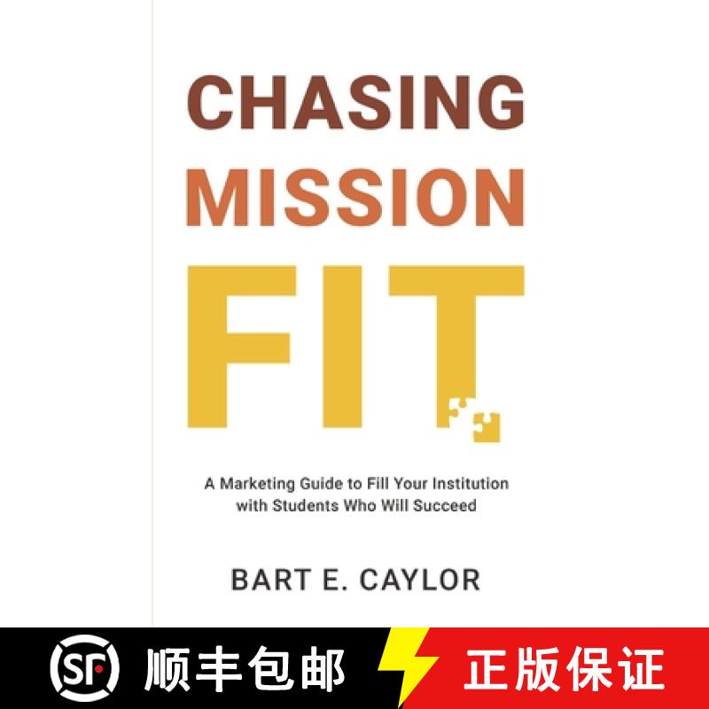 【2-3周达】Chasing Mission Fit: A Marketing Guide to Fill Your Institution with Students Who Will Suc... [9798989763900]