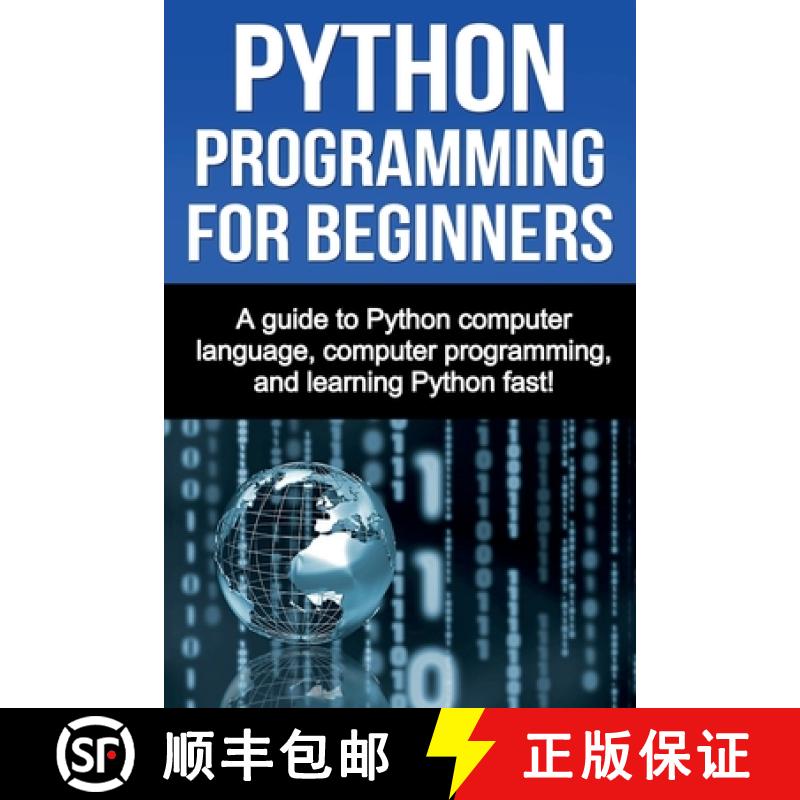 【2-3周达】Python Programming for Beginners: A guide to Python computer language, computer programmin... [9781761030925]