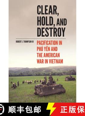 预订 Clear, Hold, and Destroy: Pacification in the Phú Yên and the American War in Vietnam [9780806192253]
