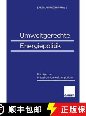 【3-4周达】Umweltgerechte Energiepolitik: Beiträge Zum 5. Mainzer Umweltsymposium [9783409160155]