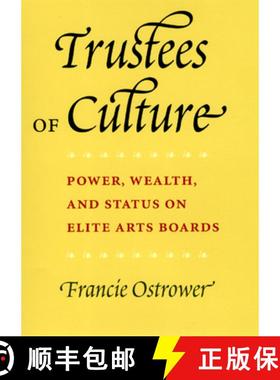 【3-4周达】Trustees of Culture: Power, Wealth, and Status on Elite Arts Boards [9780226639673]