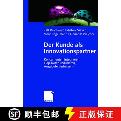 【3-4周达】Der Kunde als Innovationspartner : Konsumenten integrieren, Flop-Raten reduzieren, Angebot... [9783834900708]
