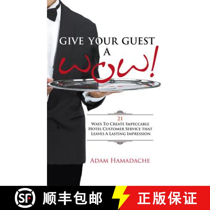 【2-3周达】Give Your Guest a Wow!: 21 Ways to Create Impeccable Hotel Customer Service That Leaves a ... [9781781330722]