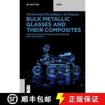 【3-4周达】Bulk Metallic Glasses and Their Composites: Additive Manufacturing and Modeling and Simula... [9783110747218]