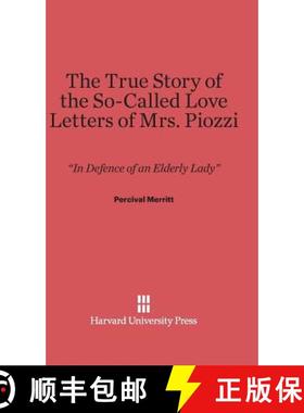 预订 The True Story of the So-Called Love Letters of Mrs. Piozzi: In Defence of an Elderly Lady [9780674181588]