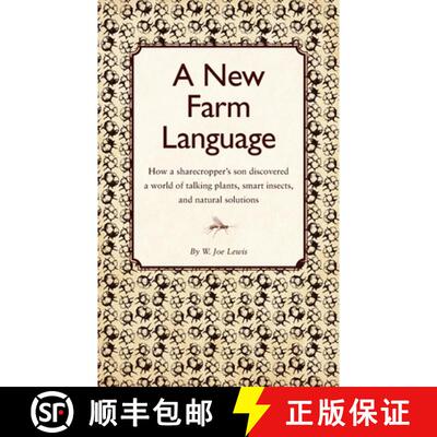 【3-4周达】New Farm Language: How a sharecropper's son discovered a world of talking plants, smart in... [9781601731661]