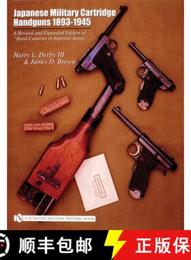 【3-4周达】Japanese Military Cartridge Handguns 1893-1945: A Revised and Expanded Edition of Hand Can... [9780764317804]