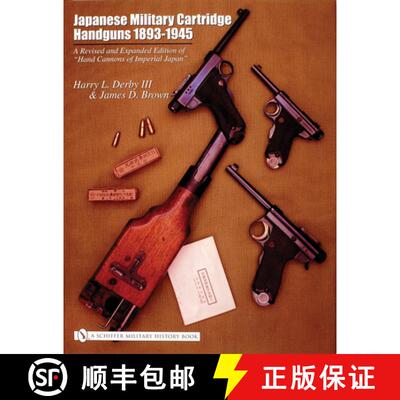 【3-4周达】Japanese Military Cartridge Handguns 1893-1945: A Revised and Expanded Edition of Hand Can... [9780764317804]