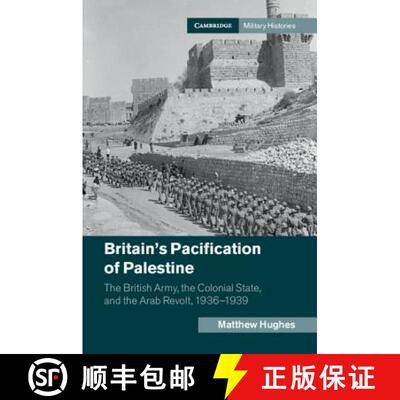 【3-4周达】精装 Britain's Pacification of Palestine: The British Army, the Colonial State, and the Ar... [9781107103207]
