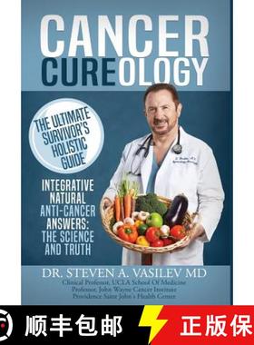预订 Cancer Cureology: The Ultimate Survivor's Holistic Guide: Integrative, Natural, Anti-Cancer Answ... [9781942065227]