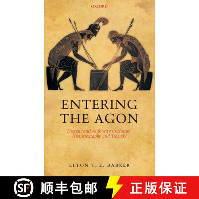 【3-4周达】精装 Entering the Agon: Dissent and Authority in Homer, Historiography, and Tragedy [9780199542710]