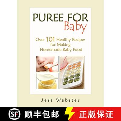 【3-4周达】Puree for Baby: Over 101 Healthy Recipes for Making Homemade Baby Food [9780615355887]