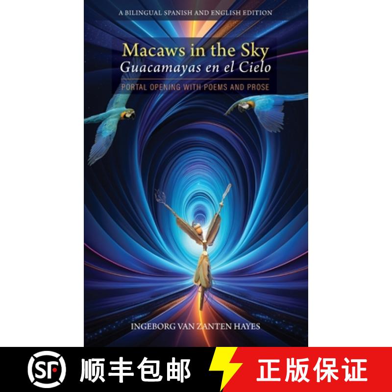 【2-3周达】Macaws in the Sky-Guacamayas en el Cielo: Portal Opening with Poems and Prose [9781957468471]