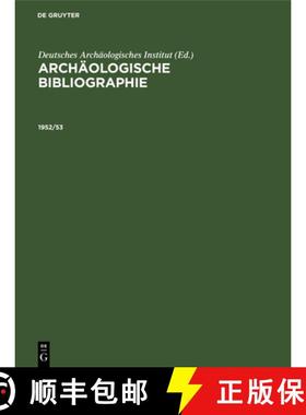 【3-4周达】Archäologische Bibliographie 1952/53: Beilage Zum Jahrbuch Des Deutschen Archäologischen... [9783112303481]